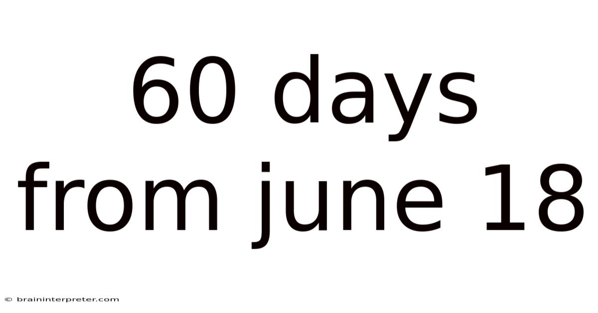 60 Days From June 18