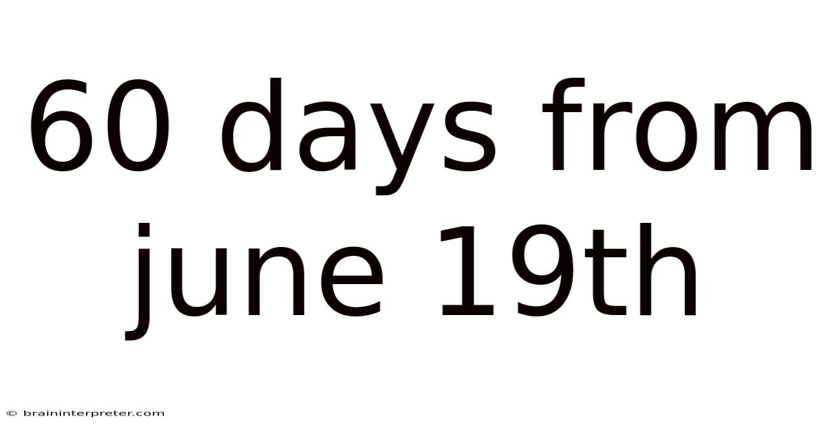 60 Days From June 19th