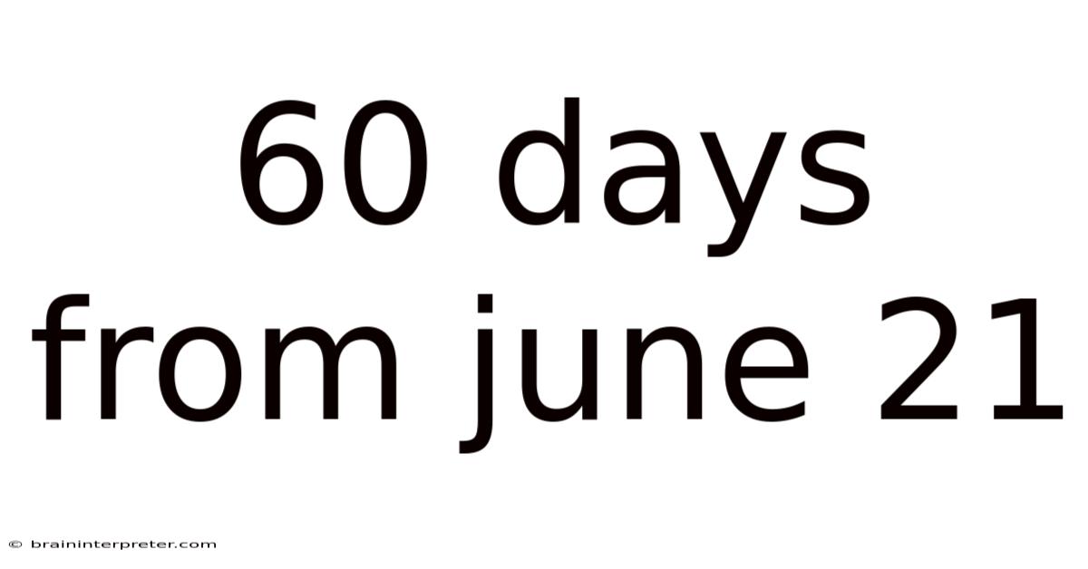 60 Days From June 21