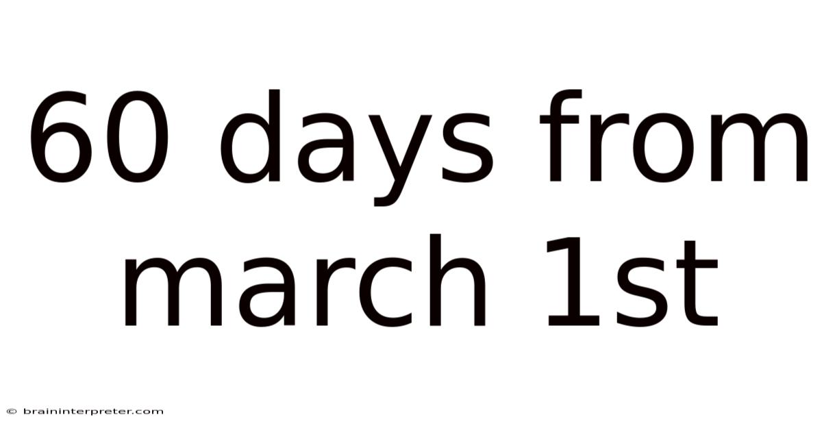 60 Days From March 1st