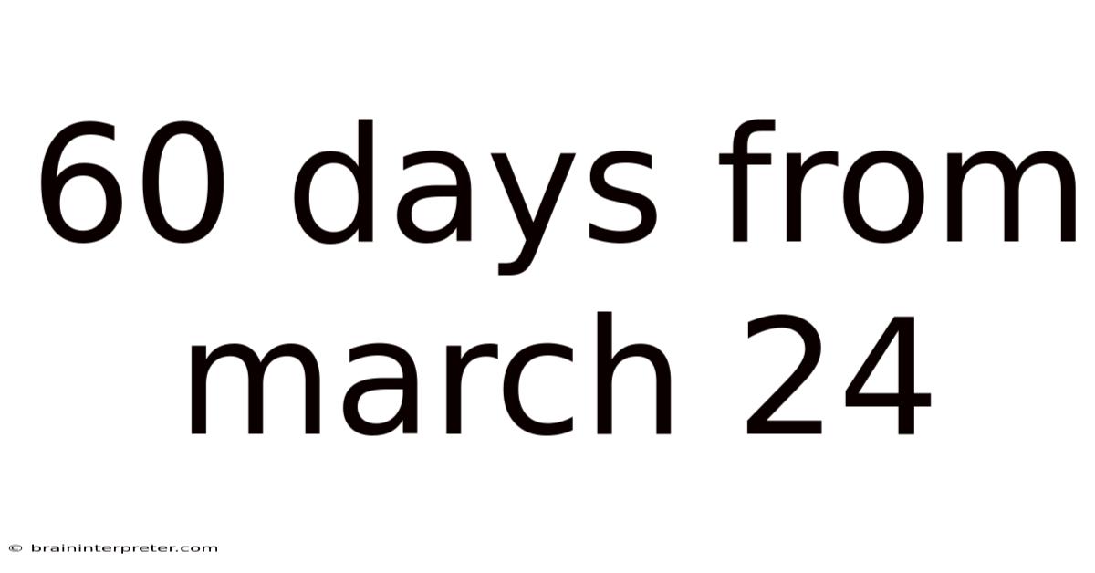 60 Days From March 24