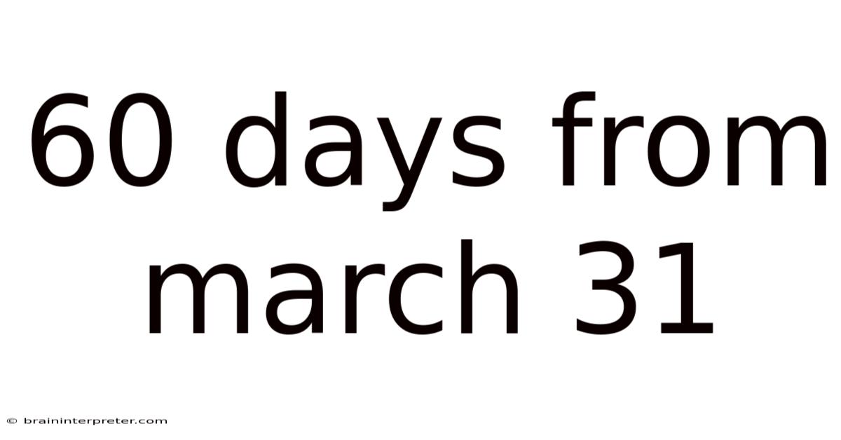 60 Days From March 31