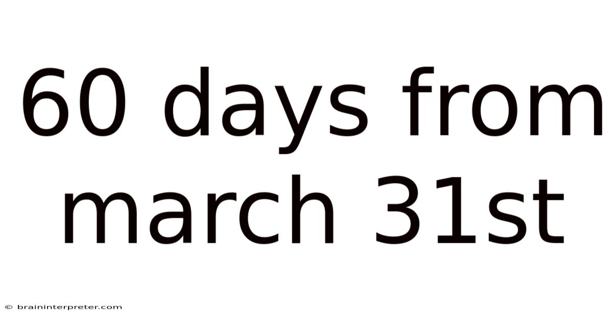 60 Days From March 31st