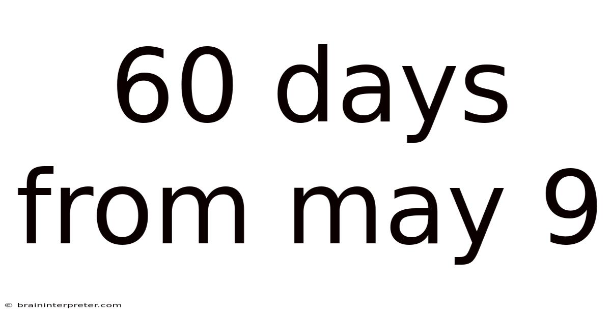 60 Days From May 9