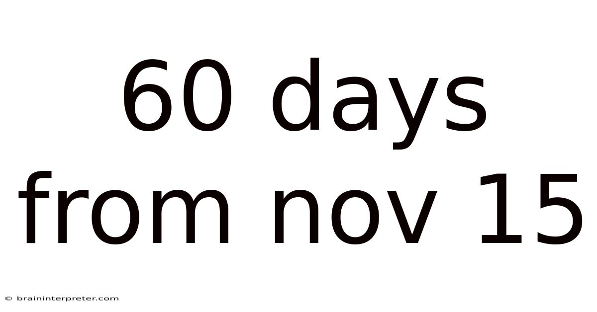 60 Days From Nov 15