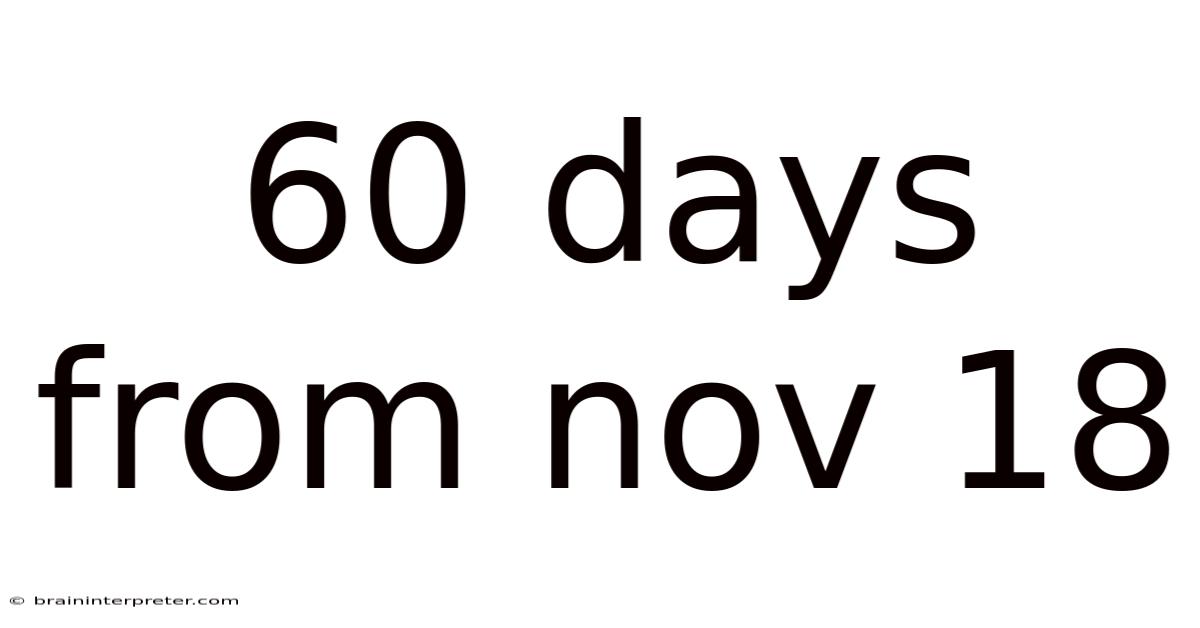 60 Days From Nov 18