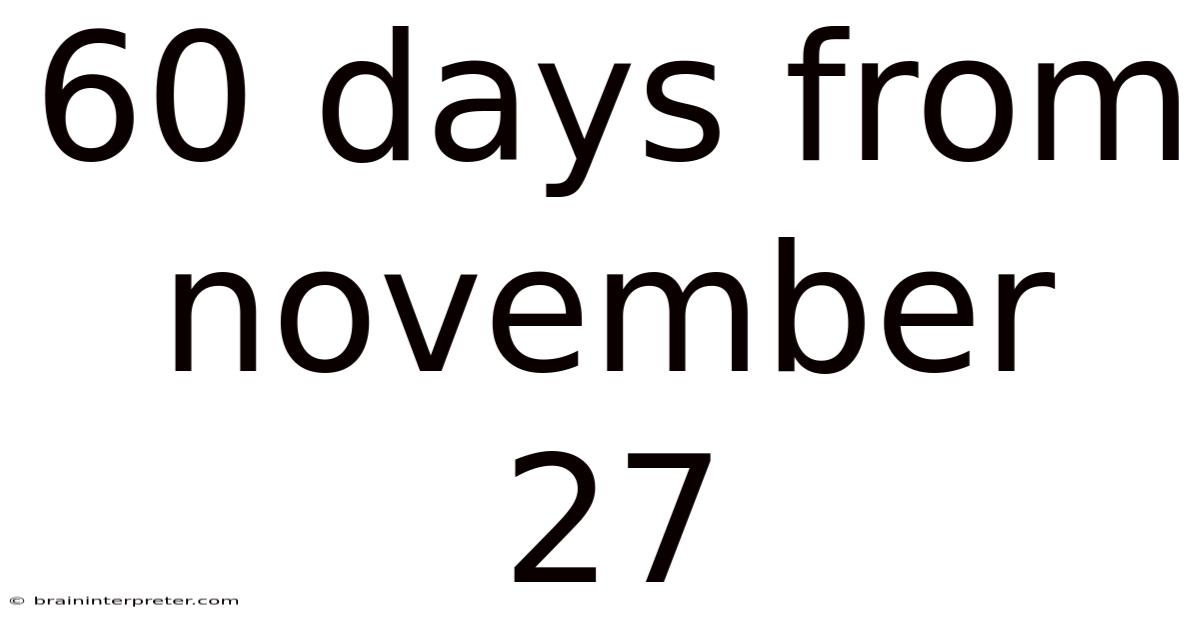 60 Days From November 27