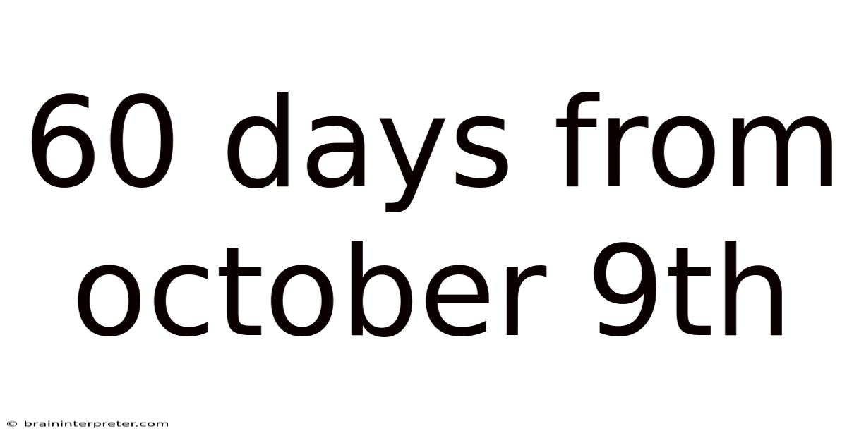 60 Days From October 9th