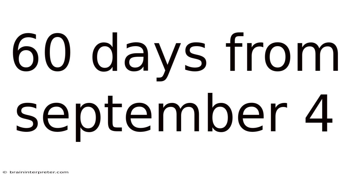 60 Days From September 4