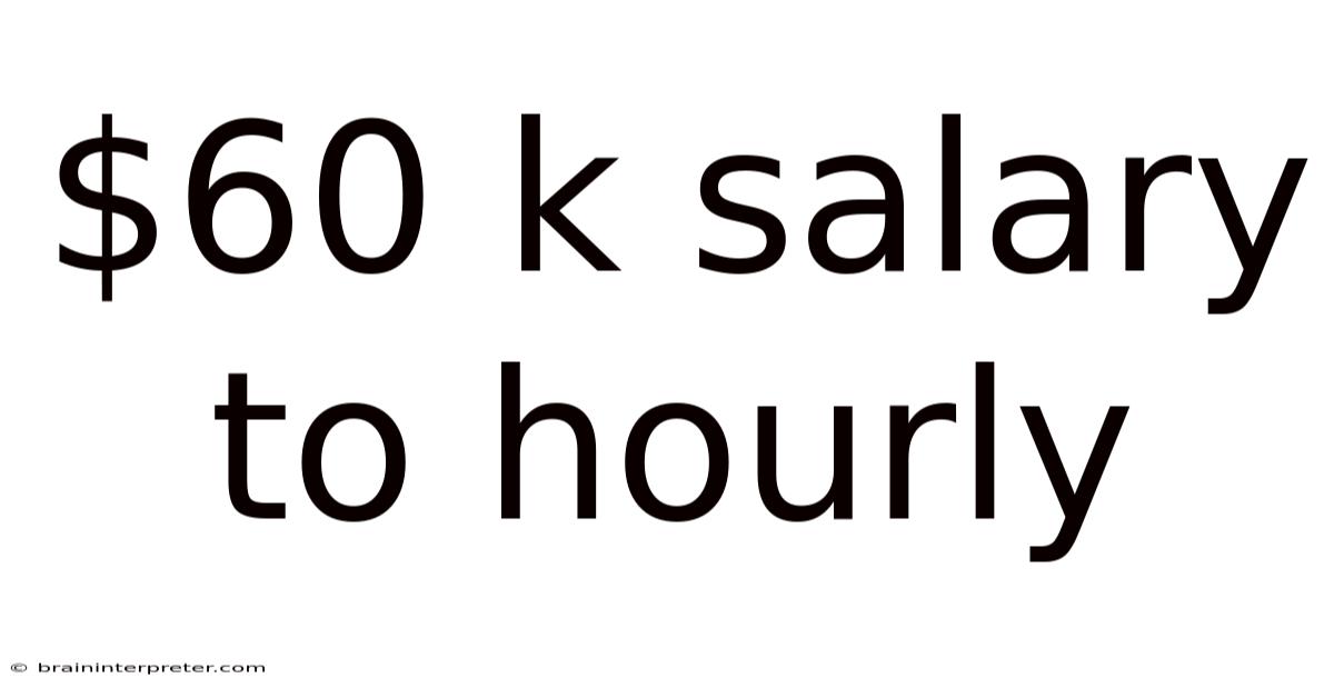 $60 K Salary To Hourly