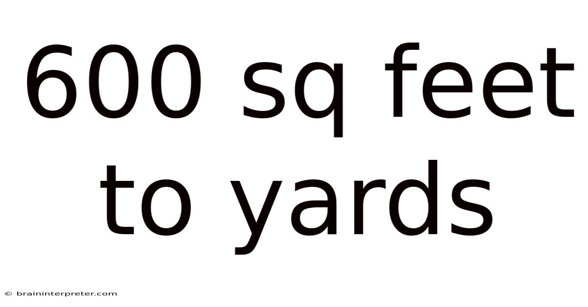 600 Sq Feet To Yards