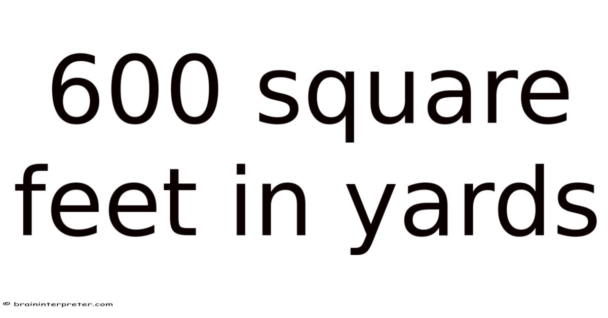 600 Square Feet In Yards