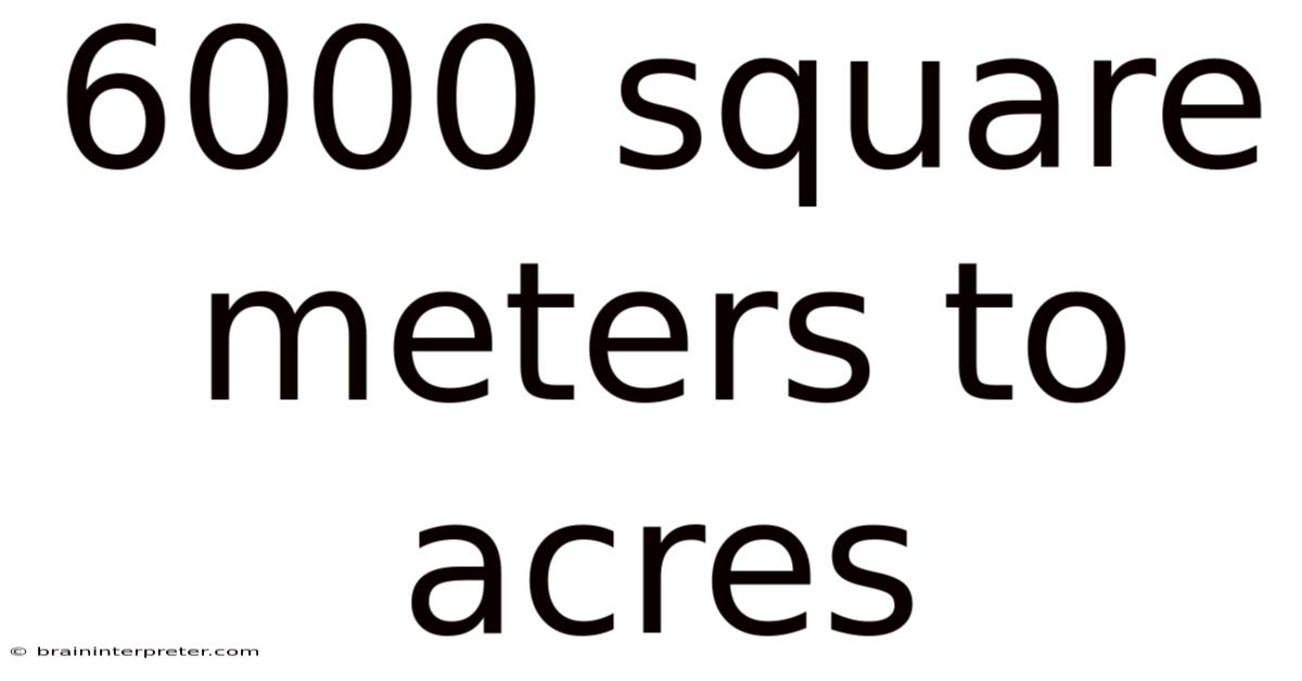6000 Square Meters To Acres