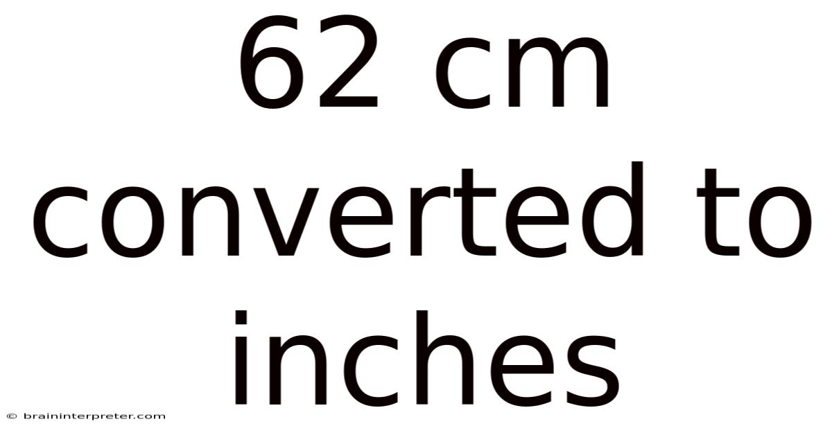 62 Cm Converted To Inches