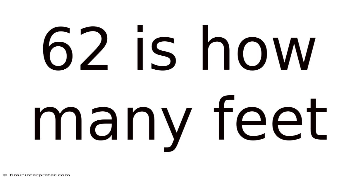 62 Is How Many Feet