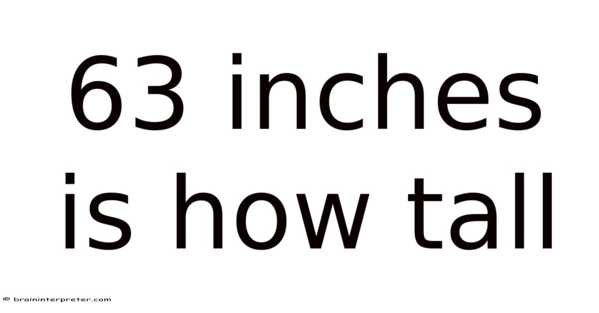 63 Inches Is How Tall