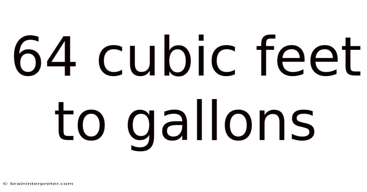 64 Cubic Feet To Gallons