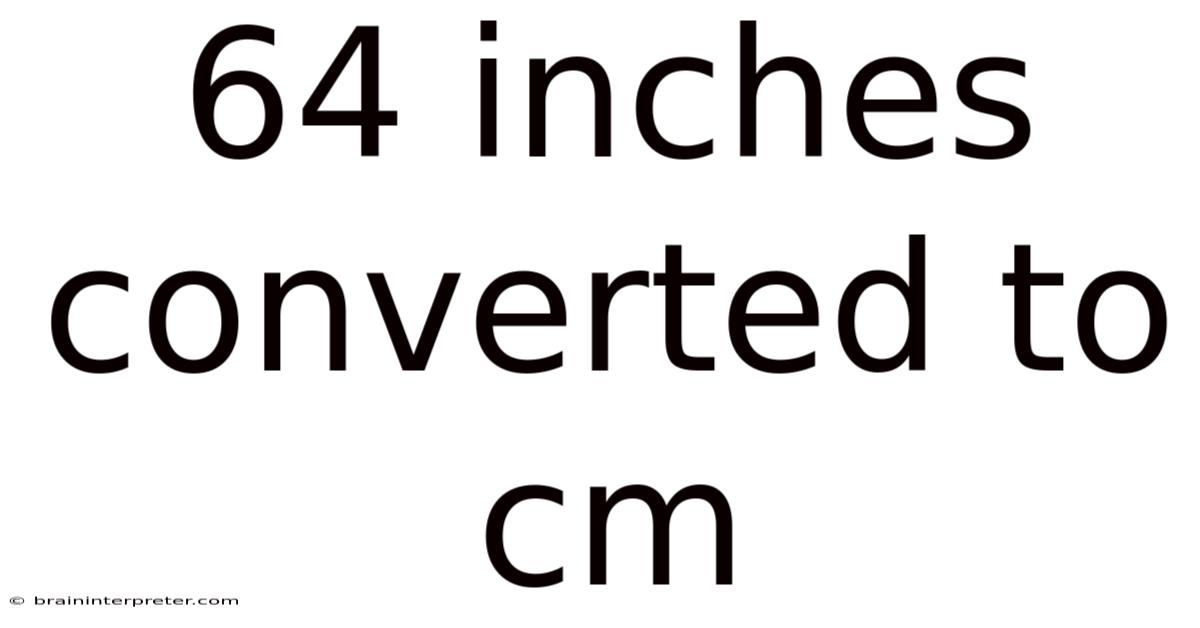 64 Inches Converted To Cm