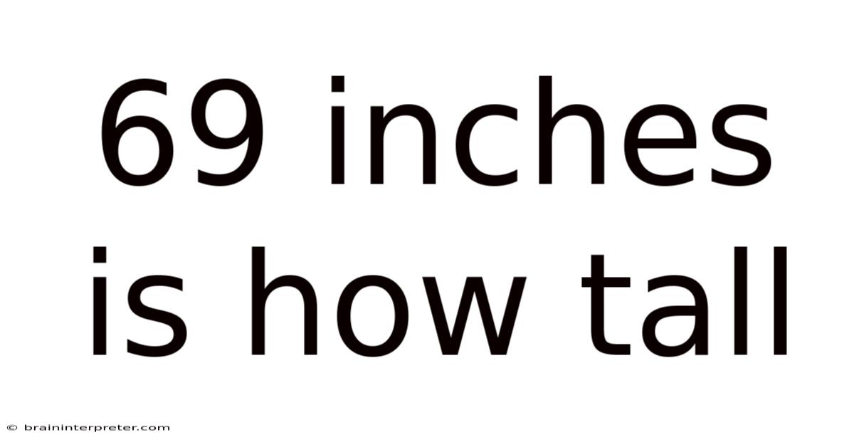 69 Inches Is How Tall