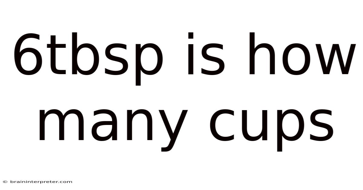 6tbsp Is How Many Cups