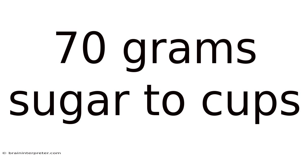 70 Grams Sugar To Cups
