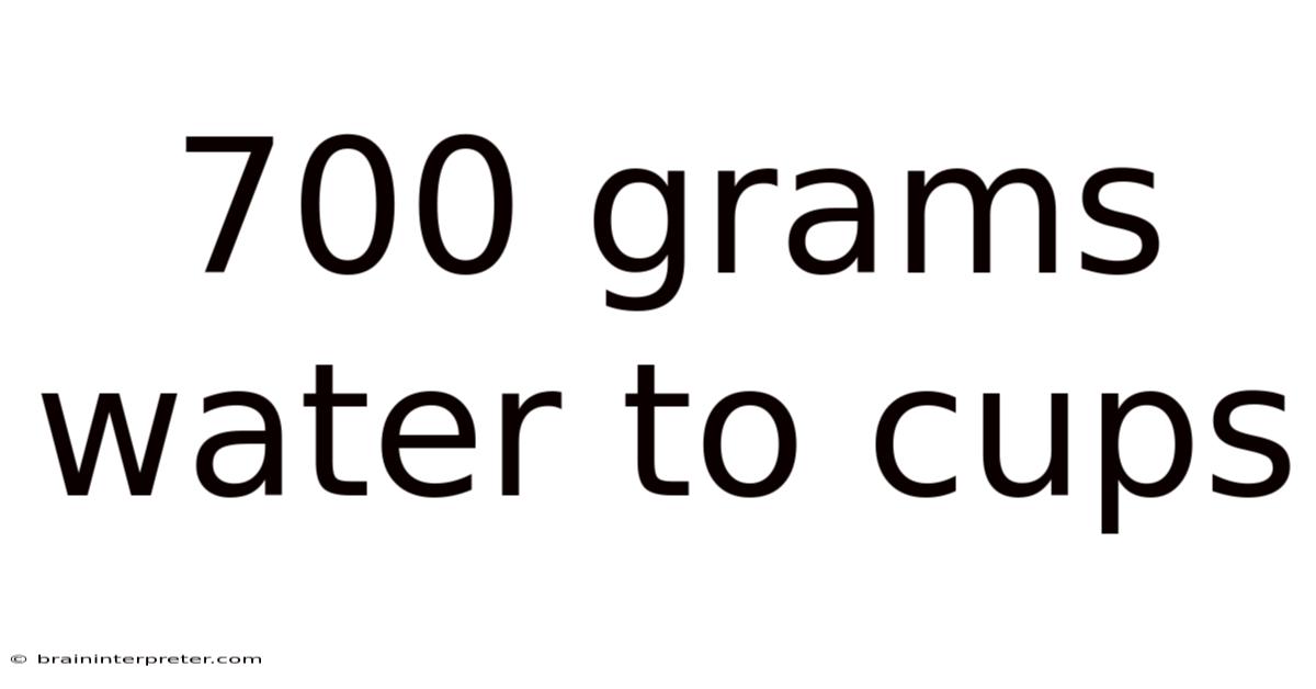 700 Grams Water To Cups