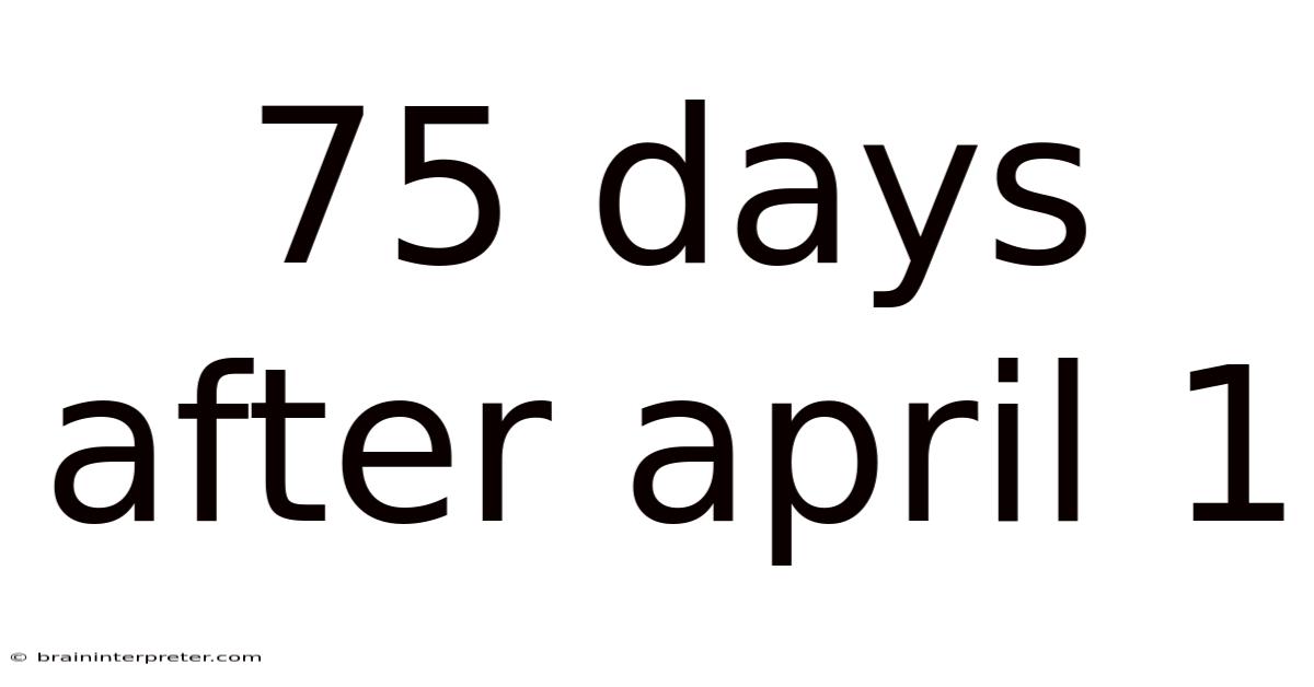 75 Days After April 1