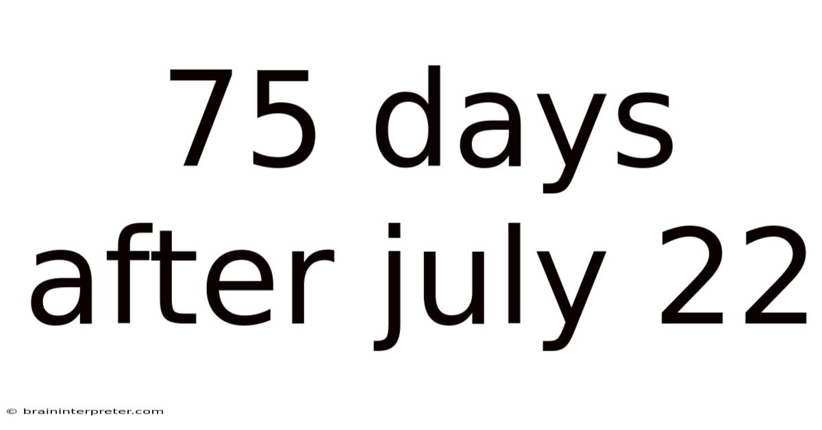 75 Days After July 22