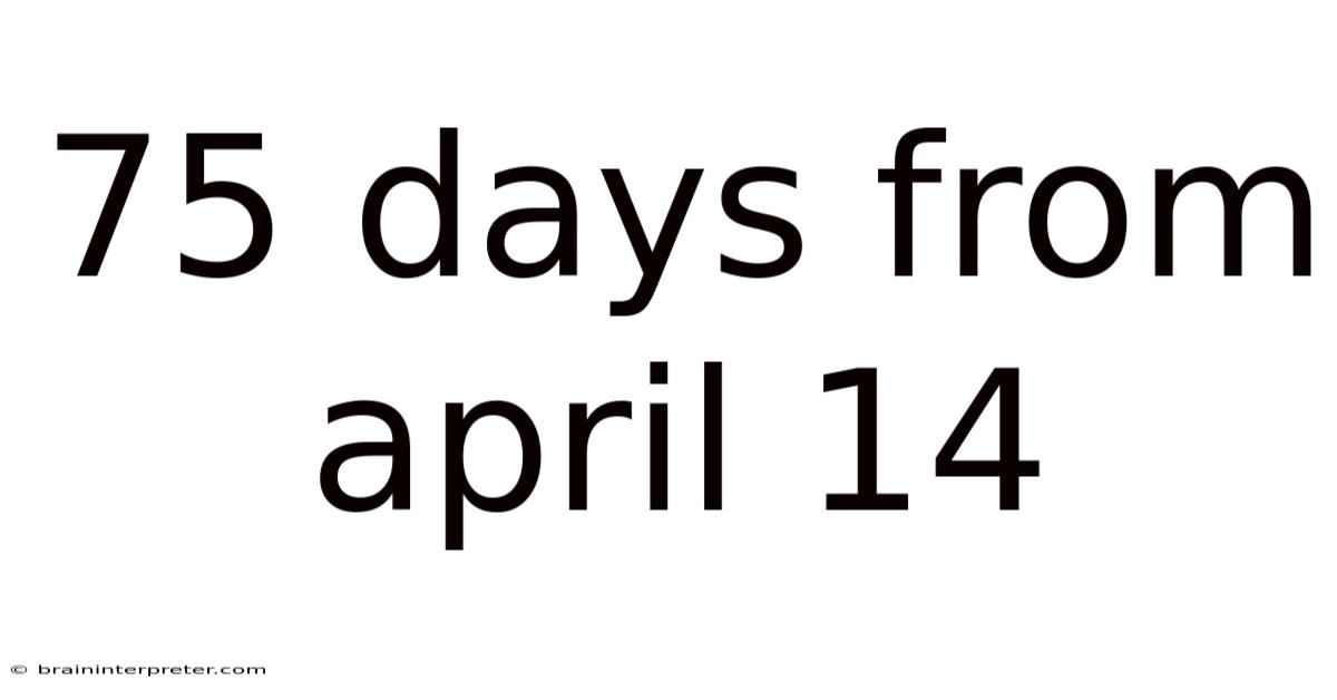 75 Days From April 14