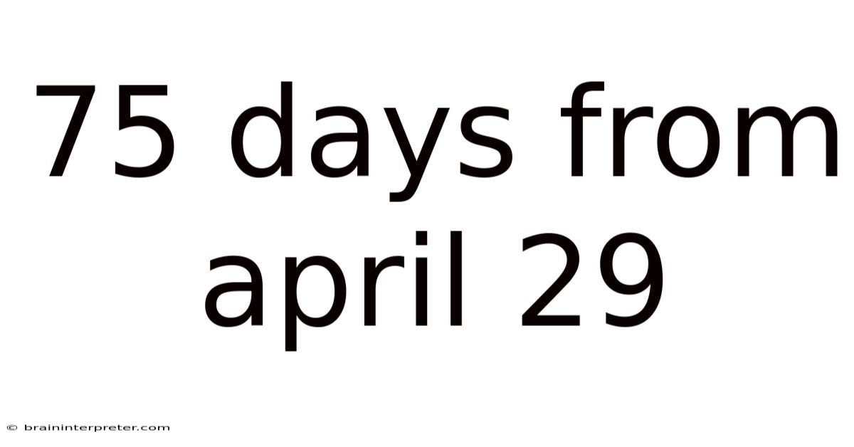 75 Days From April 29