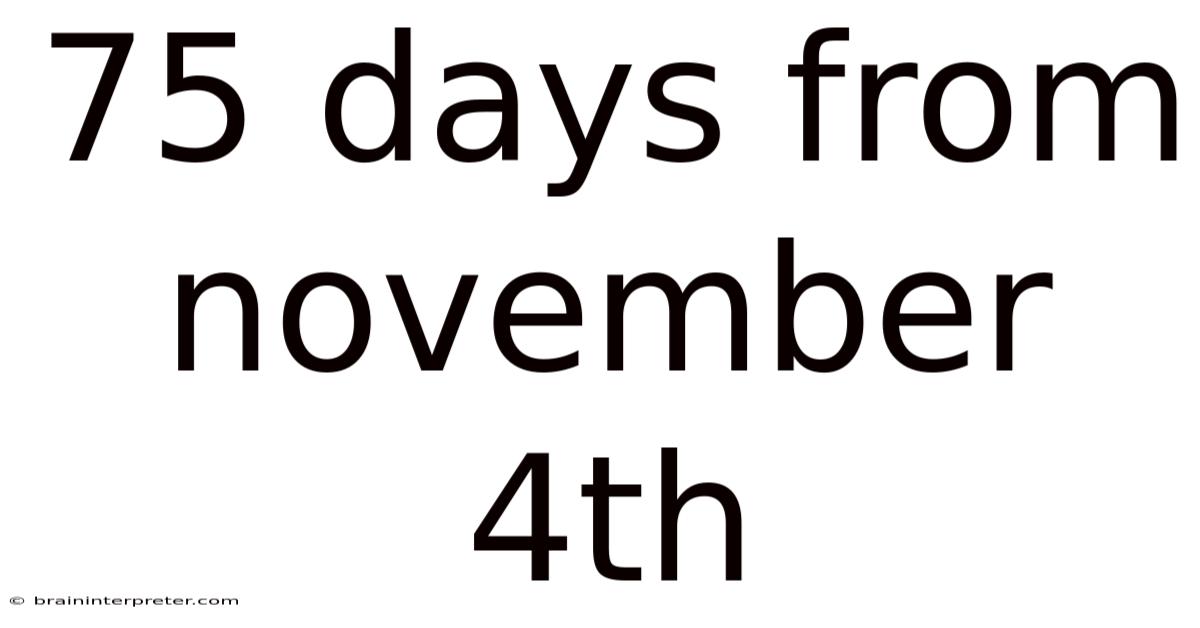 75 Days From November 4th