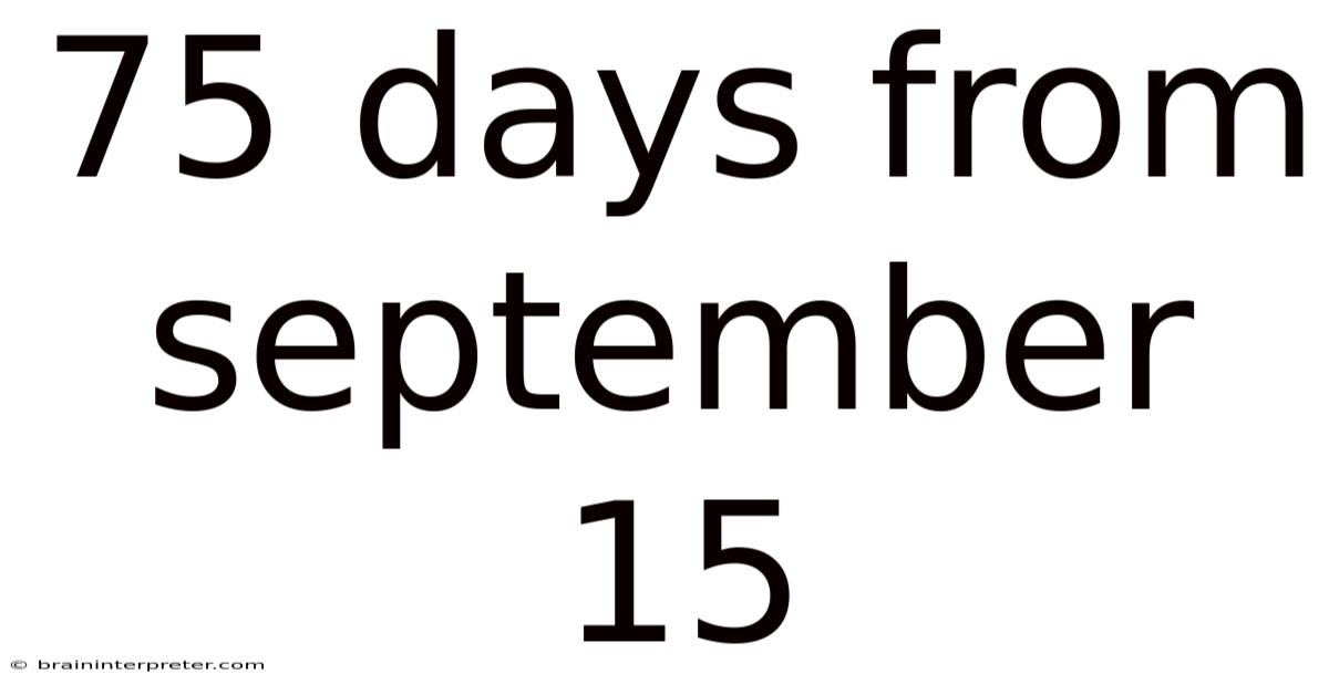 75 Days From September 15