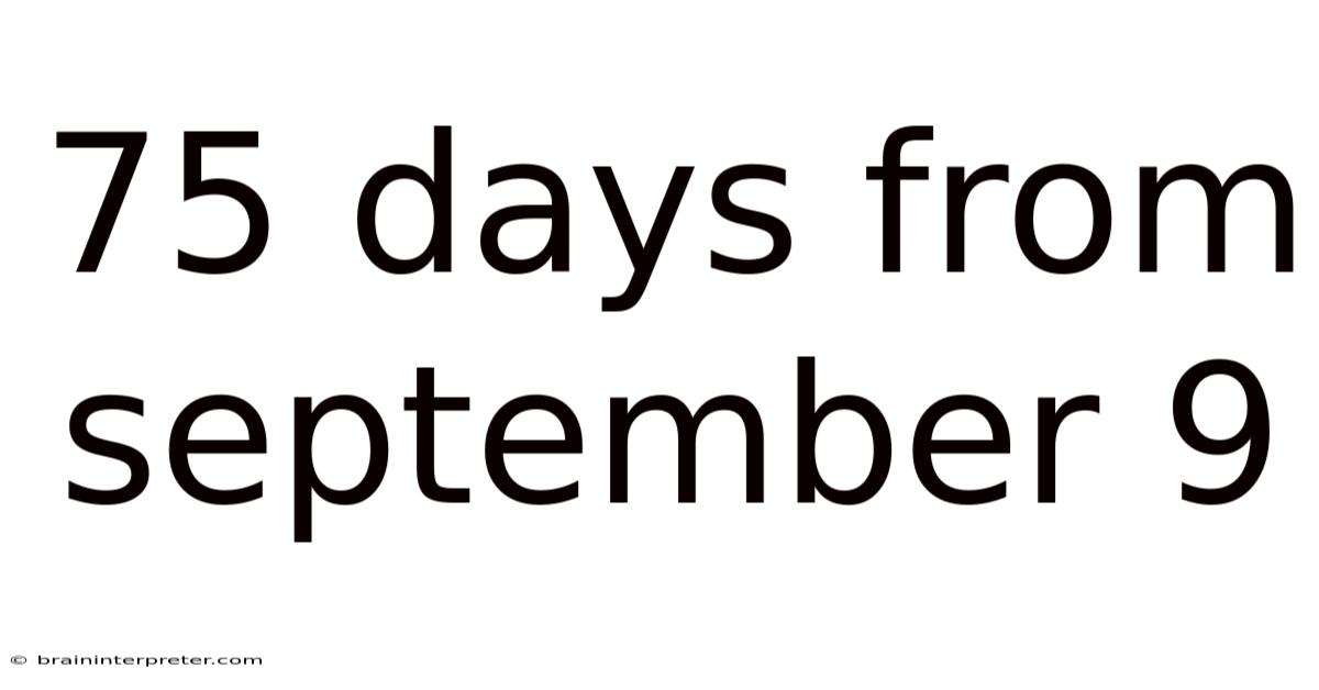 75 Days From September 9