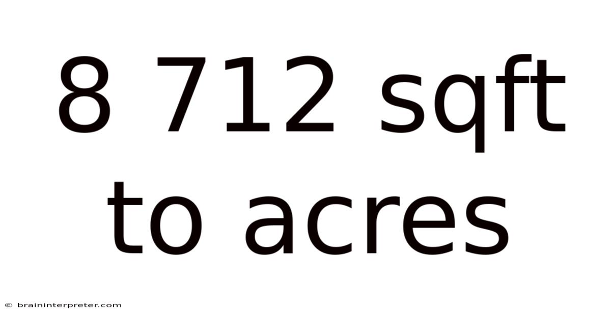 8 712 Sqft To Acres