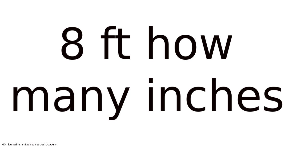8 Ft How Many Inches