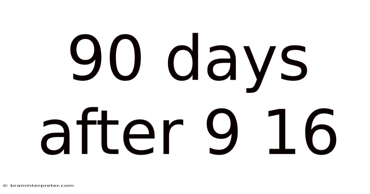 90 Days After 9 16