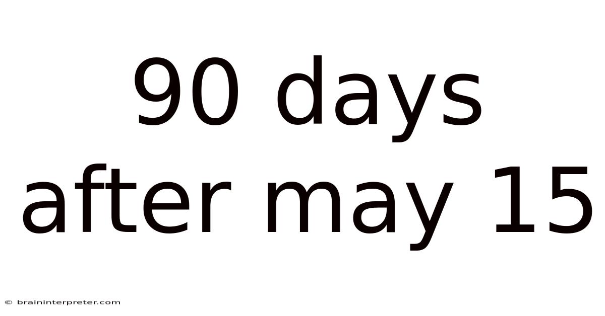 90 Days After May 15