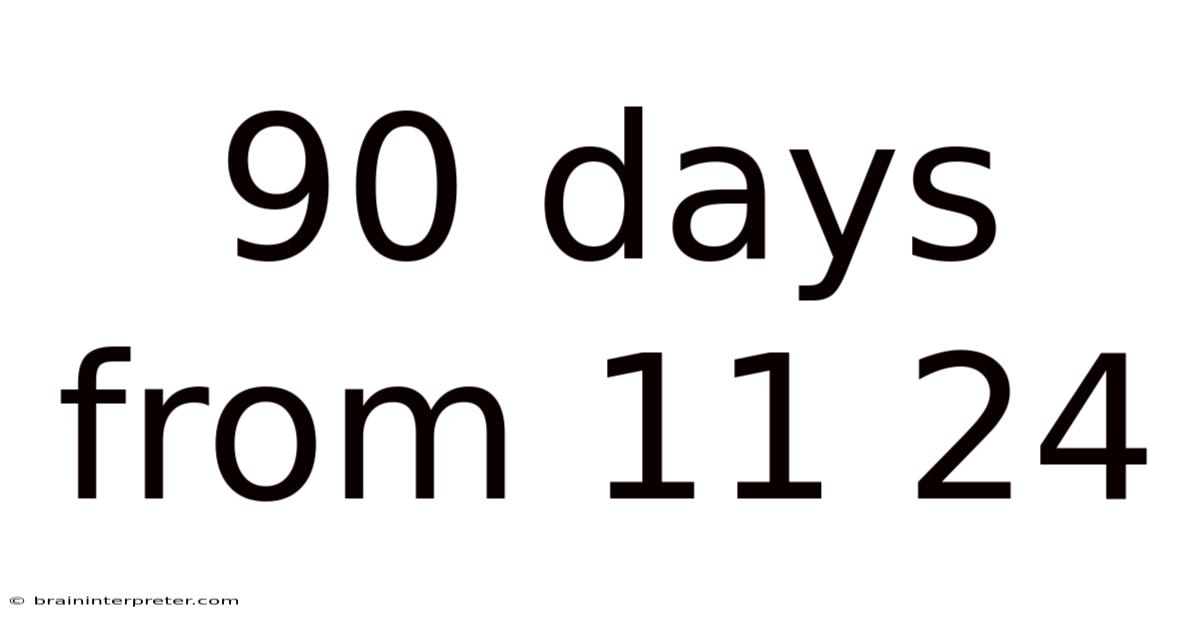 90 Days From 11 24