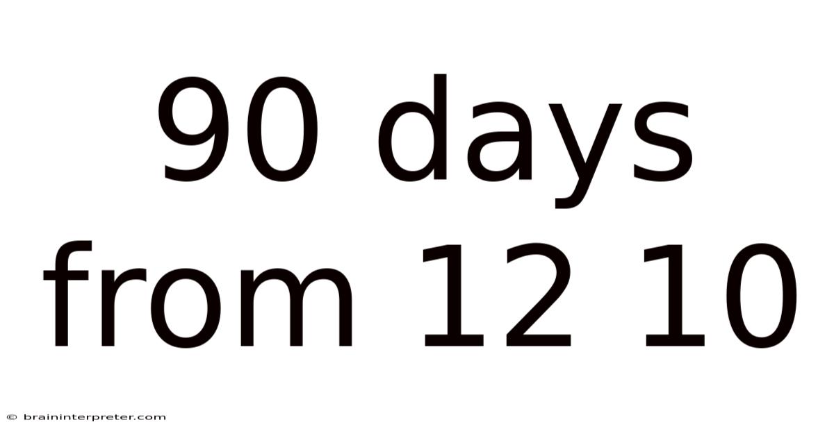 90 Days From 12 10
