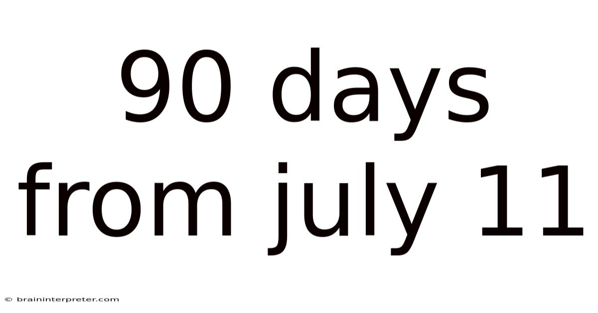 90 Days From July 11