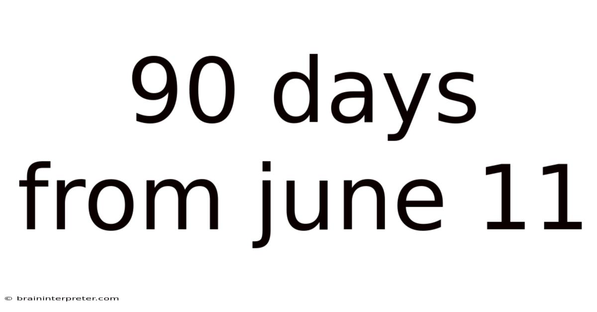90 Days From June 11