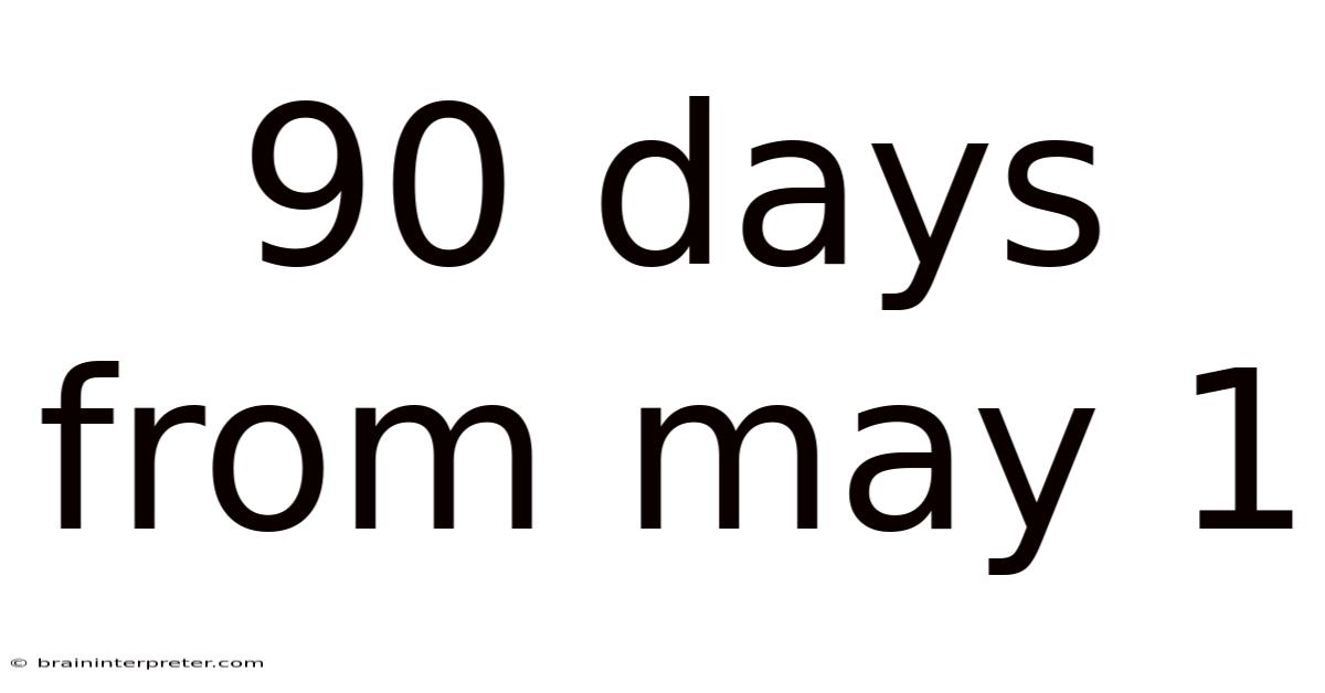 90 Days From May 1