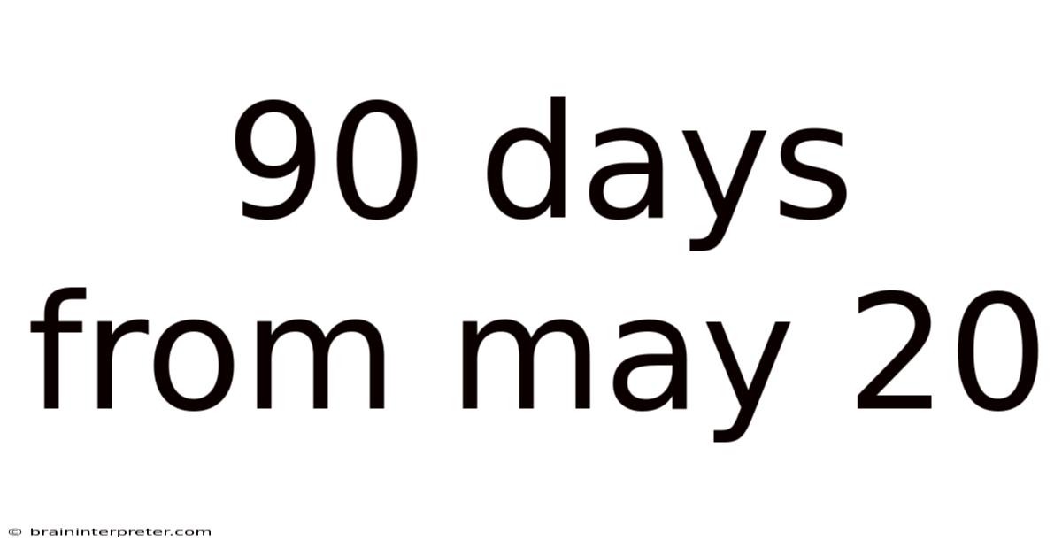 90 Days From May 20