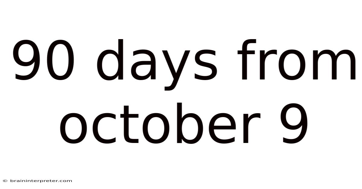 90 Days From October 9