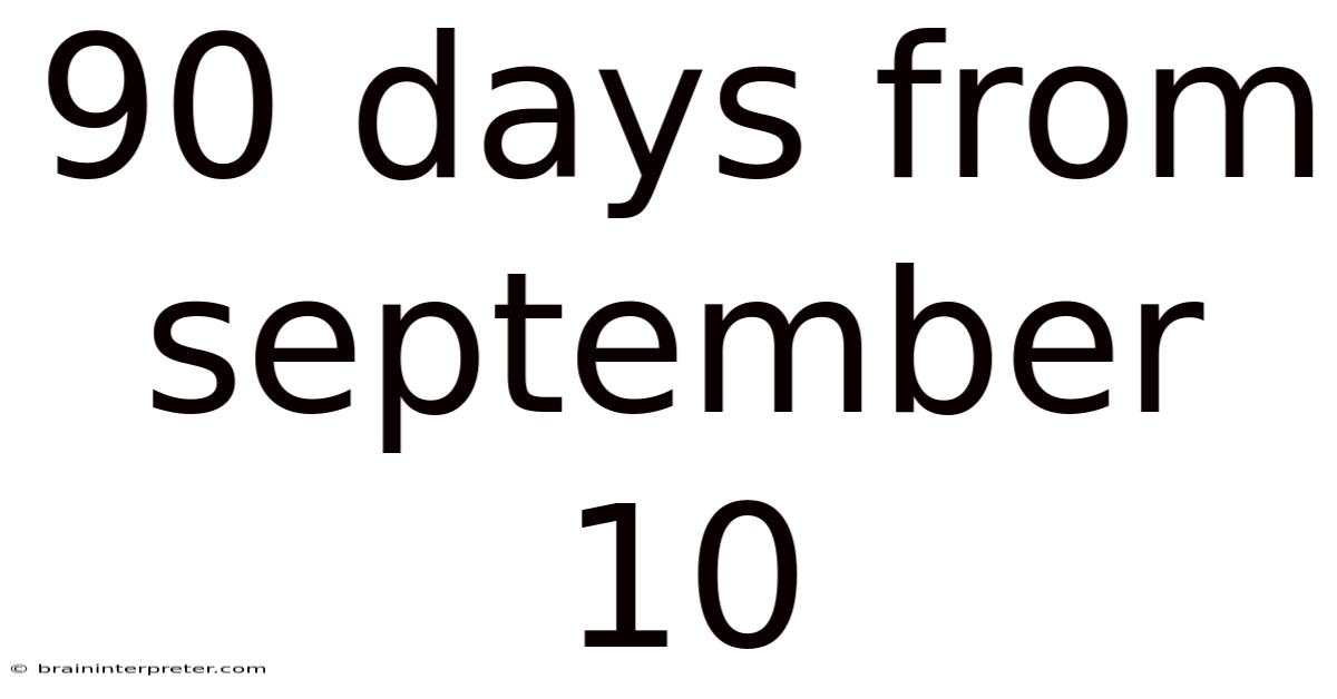 90 Days From September 10
