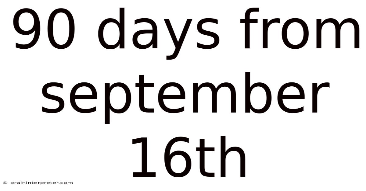 90 Days From September 16th