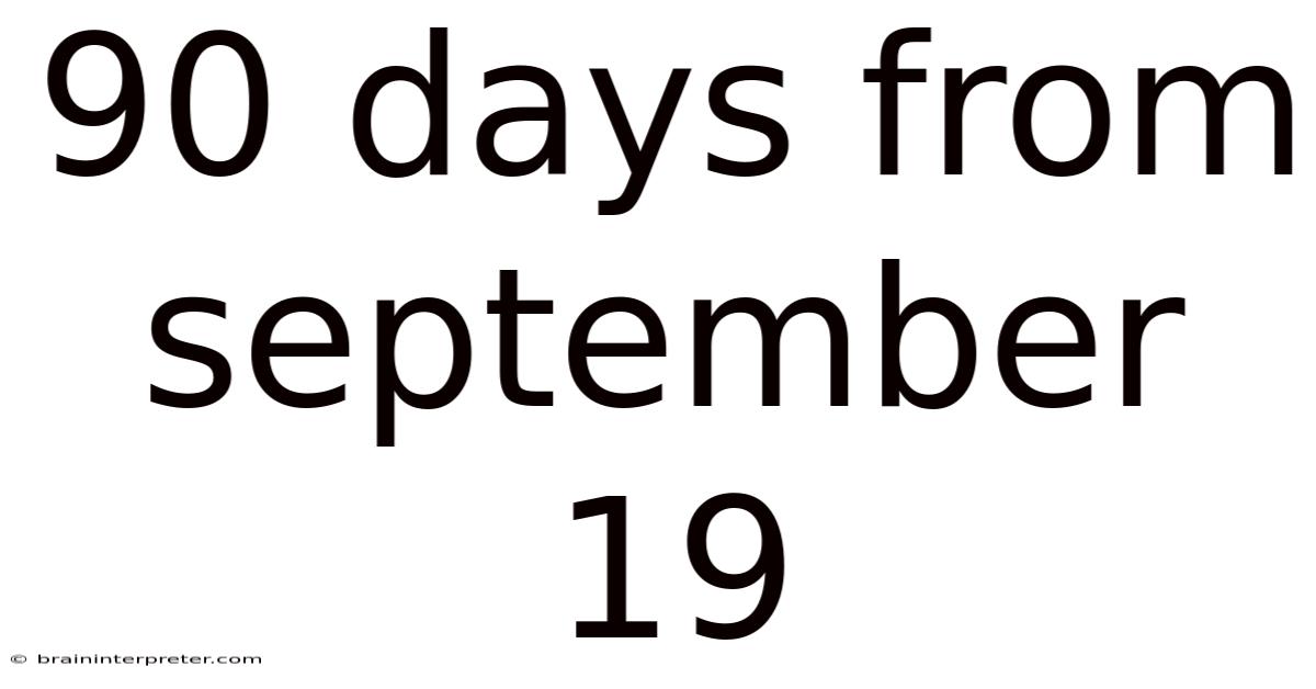 90 Days From September 19
