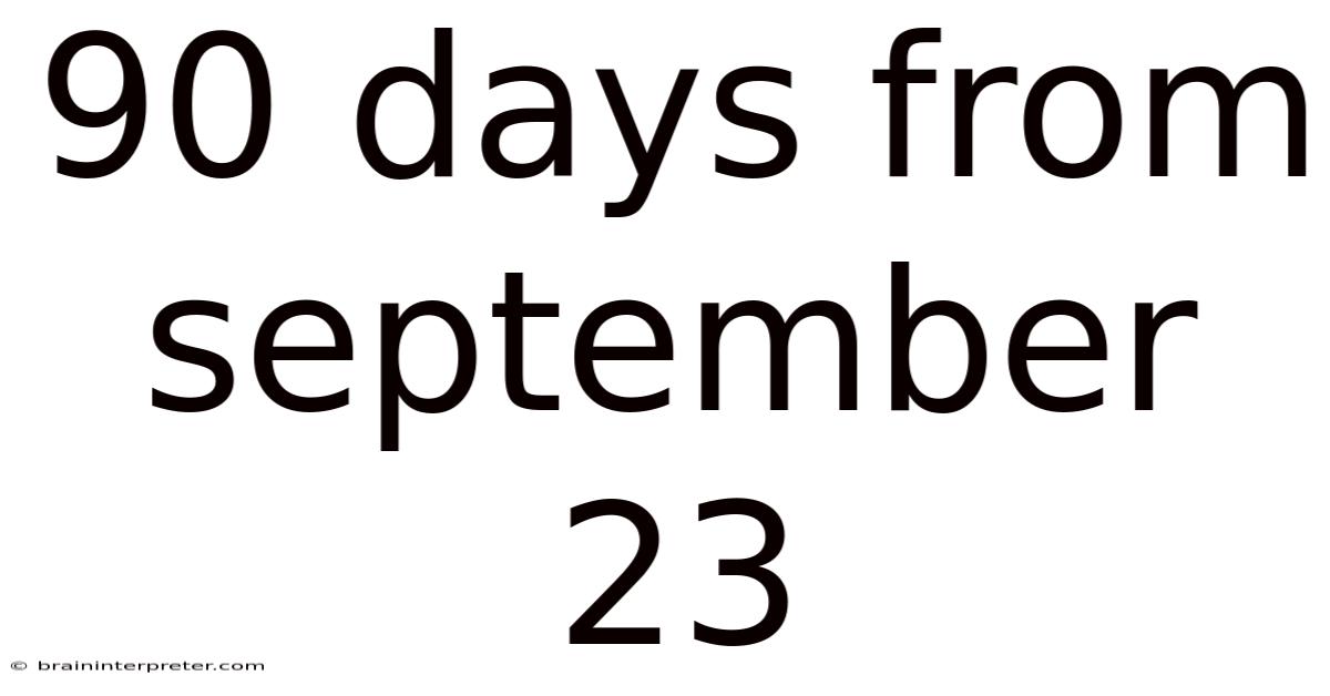90 Days From September 23