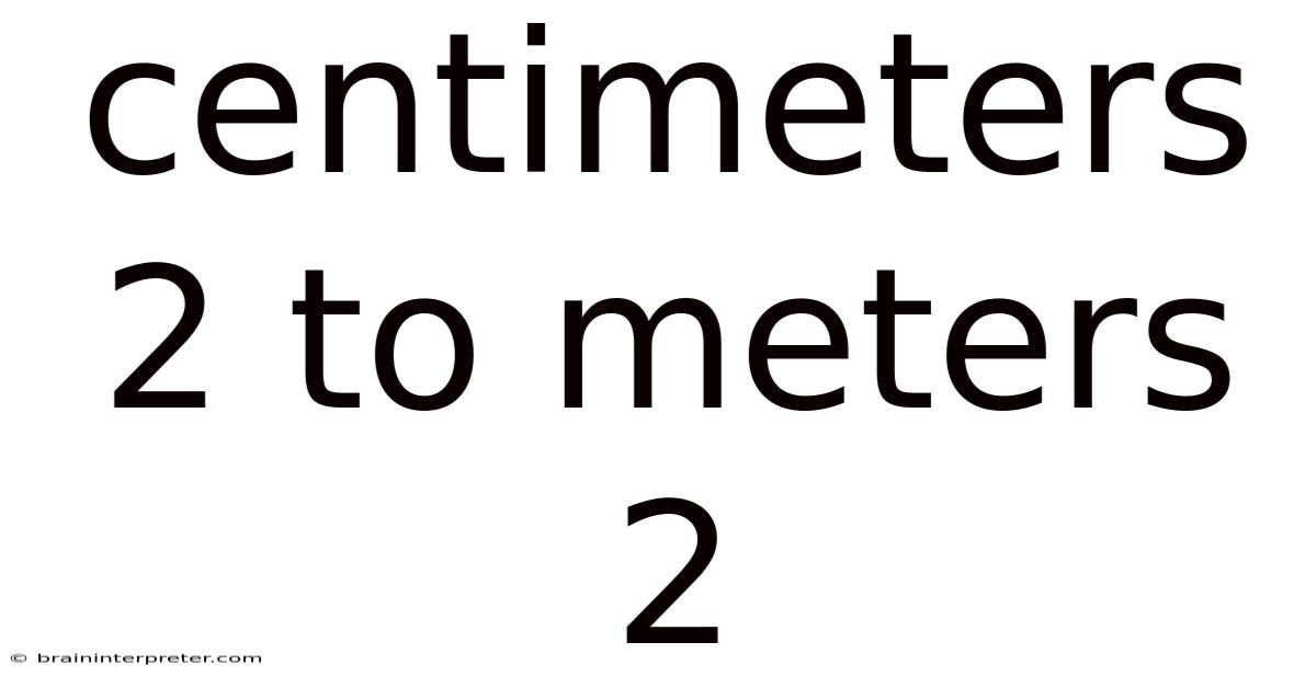 Centimeters 2 To Meters 2