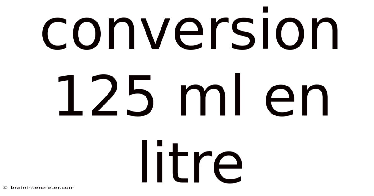Conversion 125 Ml En Litre
